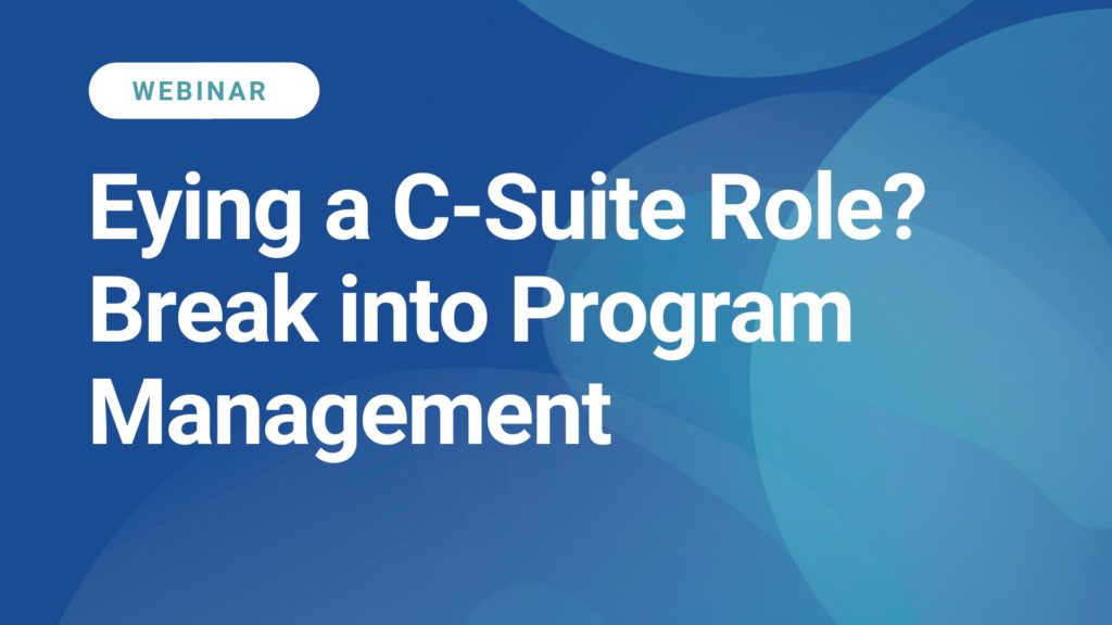 Eying a csuit role break into program management