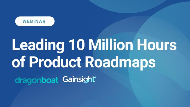 Leading 10 Million Hours of Product Roadmaps - Webinar with GainSight