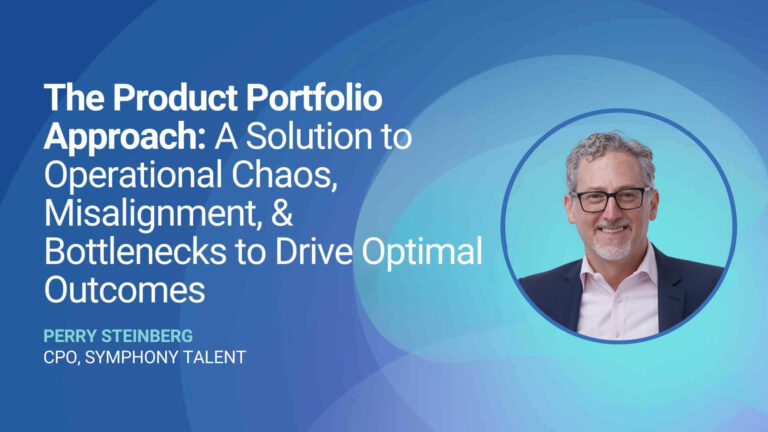 CPO Series The Product Portfolio Approach: A Solution to Operational Chaos, Misalignment, & Bottlenecks to Drive Optimal Outcomes