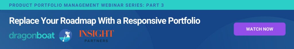 Replace Your Roadmap With a Responsive Portfolio to Drive Outcomes. CTA