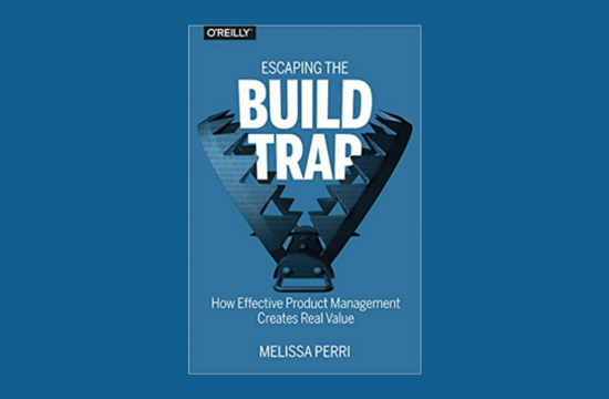 escaping the build trap - melissa perri