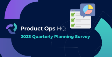 2023 Product Ops Survey - Quarterly Roadmap Planning