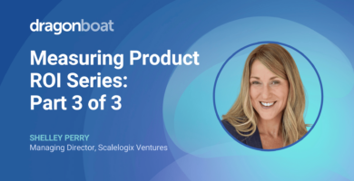 Product ROI part 3 - Shelley Perry